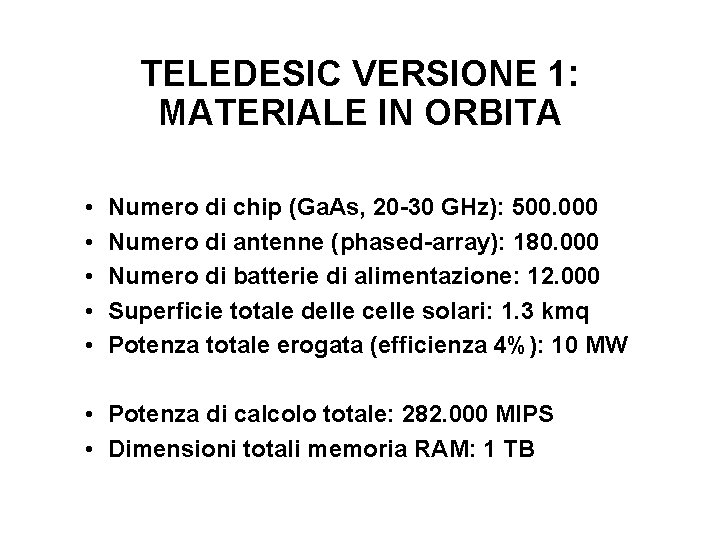 TELEDESIC VERSIONE 1: MATERIALE IN ORBITA • • • Numero di chip (Ga. As,