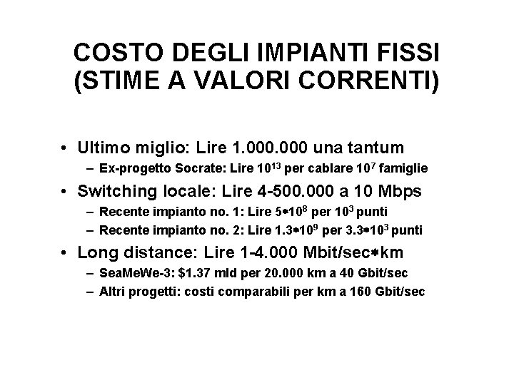 COSTO DEGLI IMPIANTI FISSI (STIME A VALORI CORRENTI) • Ultimo miglio: Lire 1. 000