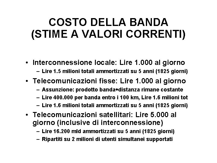 COSTO DELLA BANDA (STIME A VALORI CORRENTI) • Interconnessione locale: Lire 1. 000 al