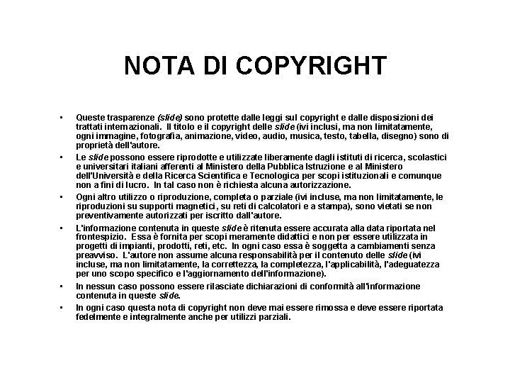 NOTA DI COPYRIGHT • • • Queste trasparenze (slide) sono protette dalle leggi sul