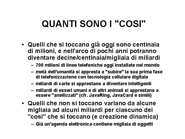 QUANTI SONO I "COSI" • Quelli che si toccano già oggi sono centinaia di