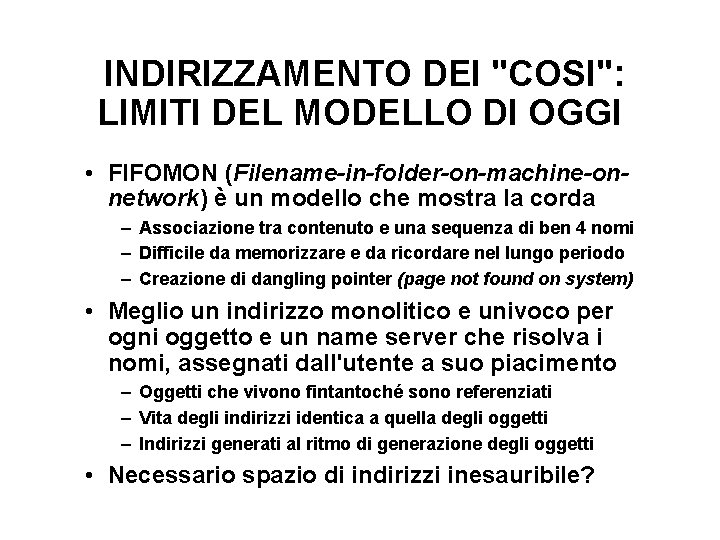 INDIRIZZAMENTO DEI "COSI": LIMITI DEL MODELLO DI OGGI • FIFOMON (Filename-in-folder-on-machine-onnetwork) è un modello