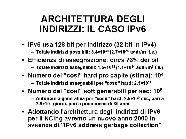 ARCHITETTURA DEGLI INDIRIZZI: IL CASO IPv 6 • IPv 6 usa 128 bit per