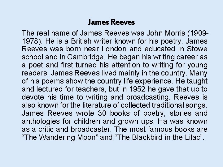 James Reeves The real name of James Reeves was John Morris (19091978). He is