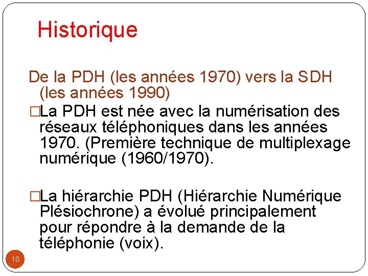 Historique De la PDH (les années 1970) vers la SDH (les années 1990) �La