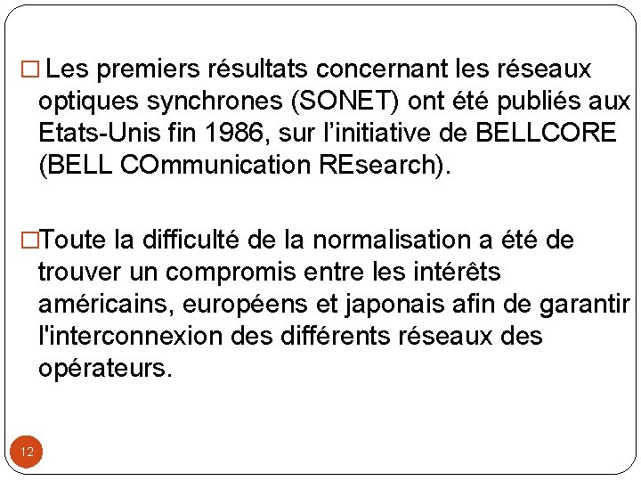 � Les premiers résultats concernant les réseaux optiques synchrones (SONET) ont été publiés aux