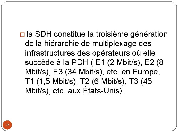  � la SDH constitue la troisième génération de la hiérarchie de multiplexage des