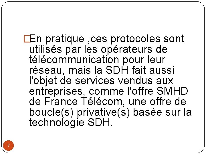  �En pratique , ces protocoles sont utilisés par les opérateurs de télécommunication pour