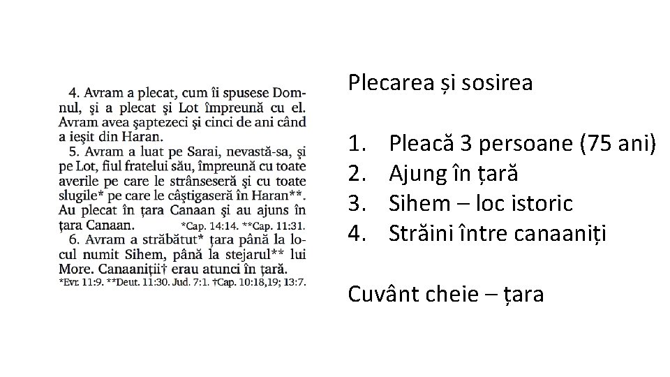 Plecarea și sosirea 1. 2. 3. 4. Pleacă 3 persoane (75 ani) Ajung în