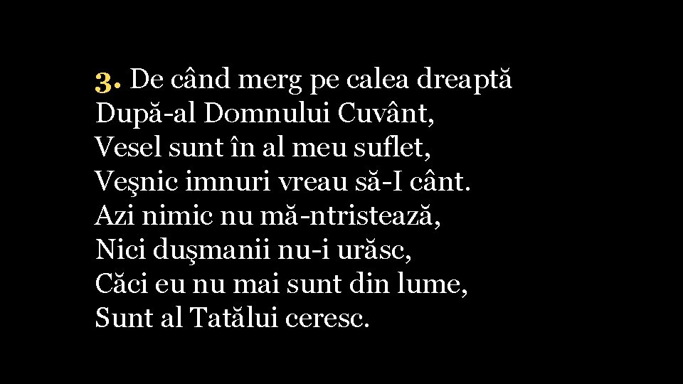 3. De când merg pe calea dreaptă După-al Domnului Cuvânt, Vesel sunt în al