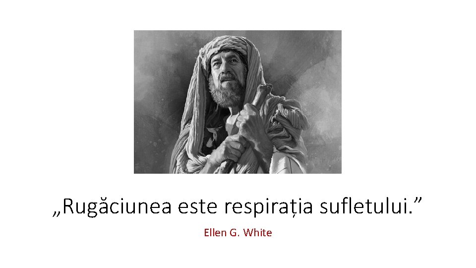 „Rugăciunea este respirația sufletului. ” Ellen G. White 