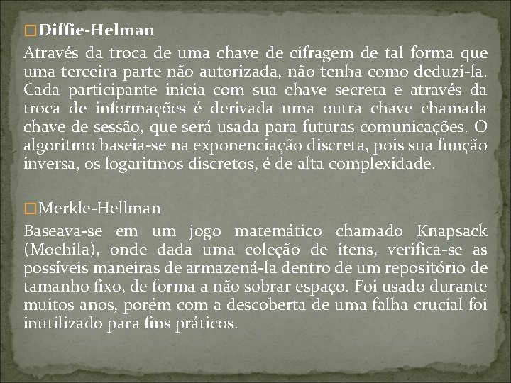 � Diffie-Helman Através da troca de uma chave de cifragem de tal forma que