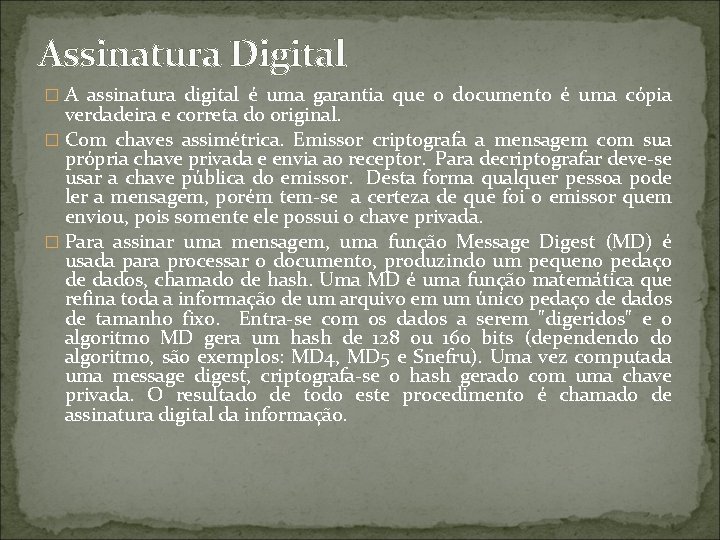 Assinatura Digital � A assinatura digital é uma garantia que o documento é uma
