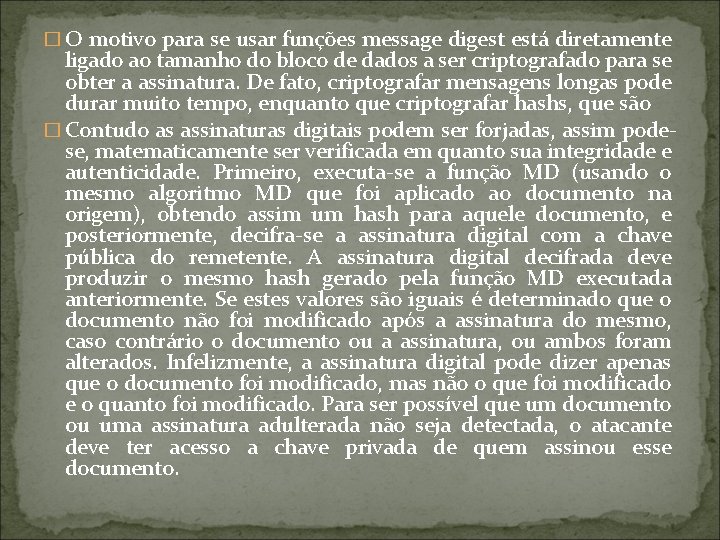 � O motivo para se usar funções message digest está diretamente ligado ao tamanho