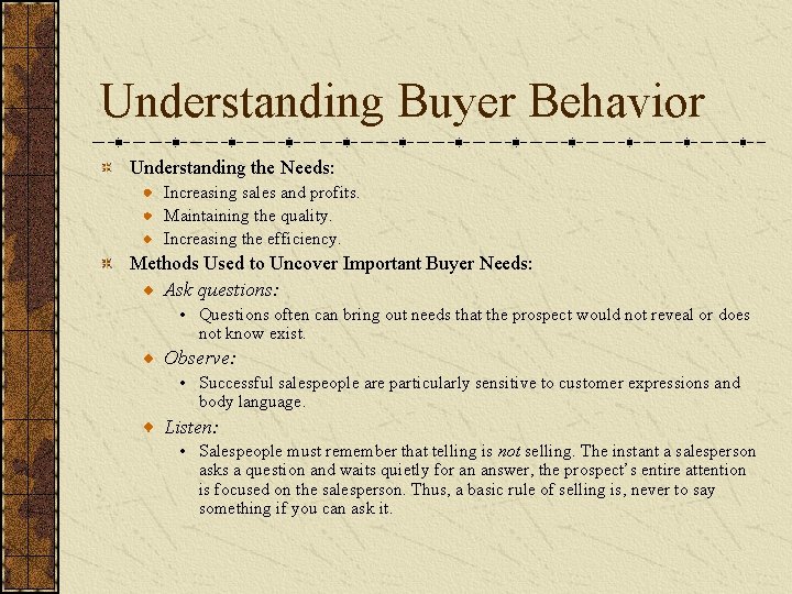 Understanding Buyer Behavior Understanding the Needs: Increasing sales and profits. Maintaining the quality. Increasing Understanding Buyer Behavior Understanding the Needs: Increasing sales and profits. Maintaining the quality. Increasing