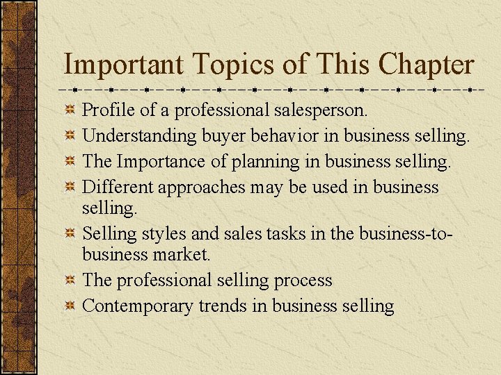 Important Topics of This Chapter Profile of a professional salesperson. Understanding buyer behavior in Important Topics of This Chapter Profile of a professional salesperson. Understanding buyer behavior in