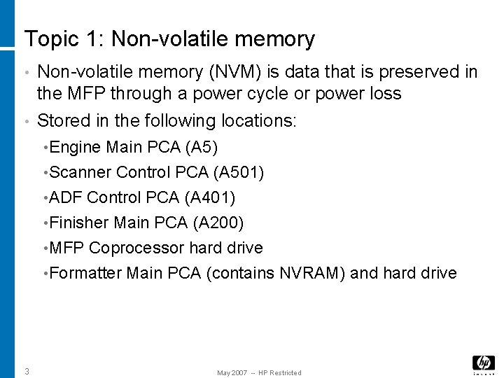 Topic 1: Non-volatile memory • Non-volatile memory (NVM) is data that is preserved in