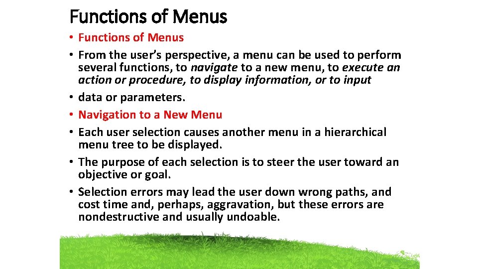 Functions of Menus • From the user’s perspective, a menu can be used to