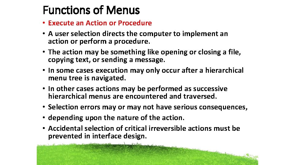 Functions of Menus • Execute an Action or Procedure • A user selection directs