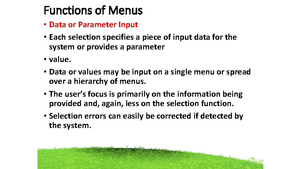 Functions of Menus • Data or Parameter Input • Each selection specifies a piece