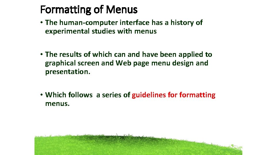 Formatting of Menus • The human-computer interface has a history of experimental studies with