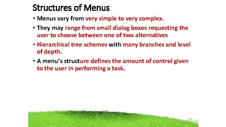 Structures of Menus • Menus vary from very simple to very complex. • They