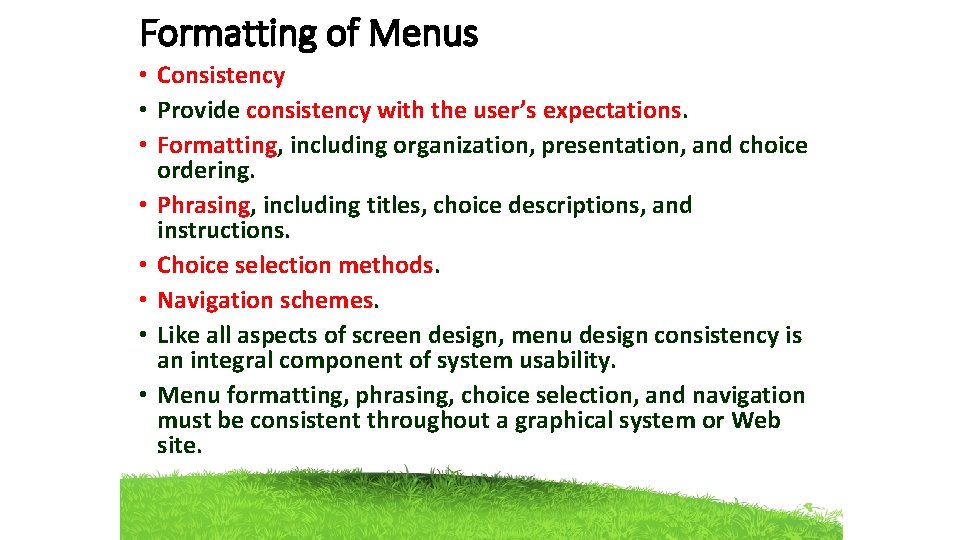 Formatting of Menus • Consistency • Provide consistency with the user’s expectations. • Formatting,