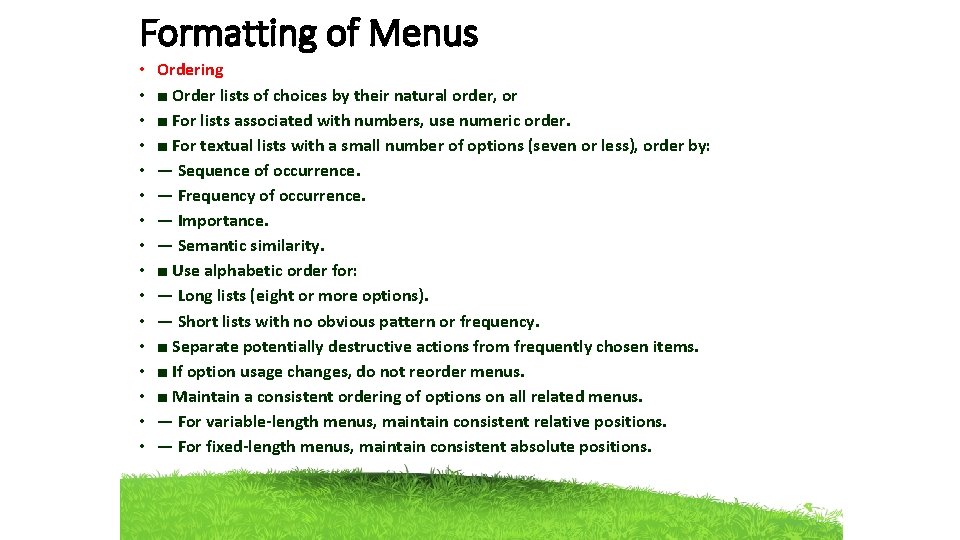 Formatting of Menus • • • • Ordering ■ Order lists of choices by