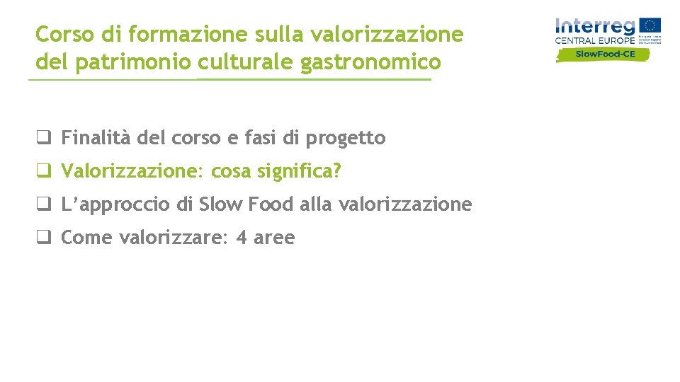 Corso di formazione sulla valorizzazione del patrimonio culturale gastronomico q Finalità del corso e Corso di formazione sulla valorizzazione del patrimonio culturale gastronomico q Finalità del corso e