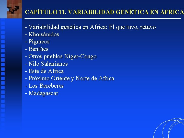 CAPÍTULO 11. VARIABILIDAD GENÉTICA EN ÁFRICA - Variabilidad genética en Africa: El que tuvo,