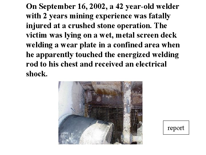 On September 16, 2002, a 42 year-old welder with 2 years mining experience was