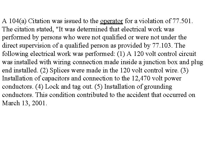 A 104(a) Citation was issued to the operator for a violation of 77. 501.