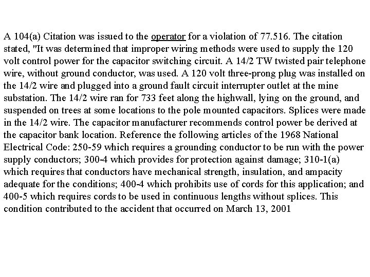 A 104(a) Citation was issued to the operator for a violation of 77. 516.