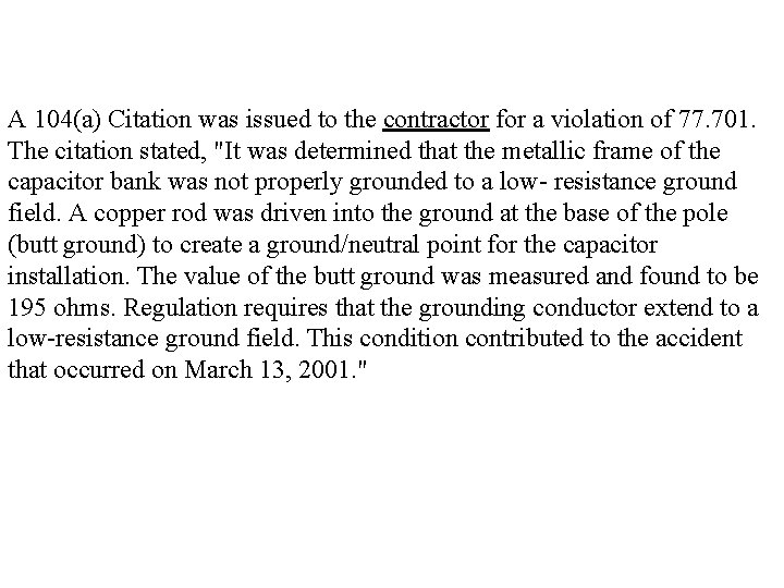 A 104(a) Citation was issued to the contractor for a violation of 77. 701.