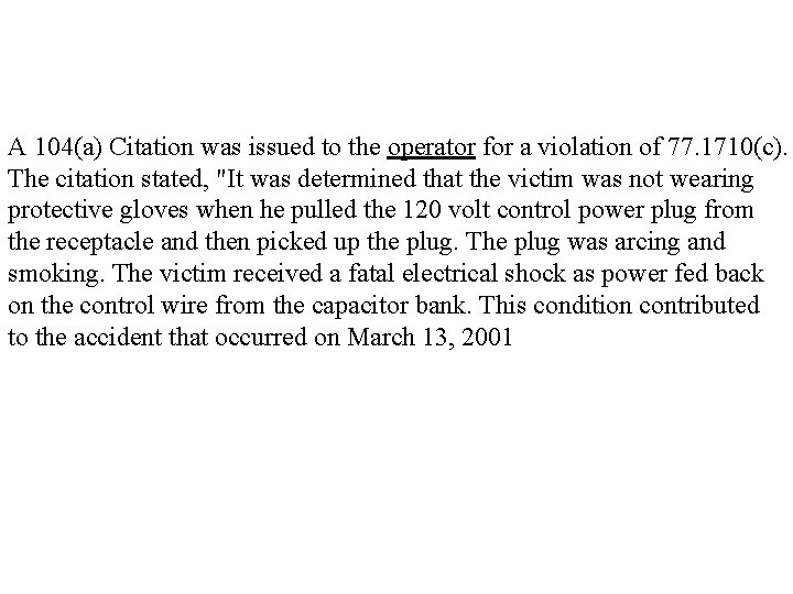 A 104(a) Citation was issued to the operator for a violation of 77. 1710(c).