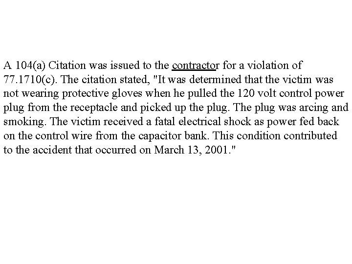 A 104(a) Citation was issued to the contractor for a violation of 77. 1710(c).