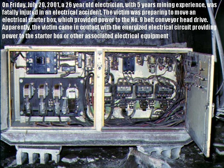 On Friday, July 20, 2001, a 26 year old electrician, with 5 years mining