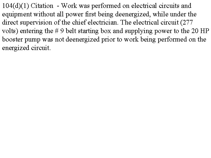 104(d)(1) Citation - Work was performed on electrical circuits and equipment without all power