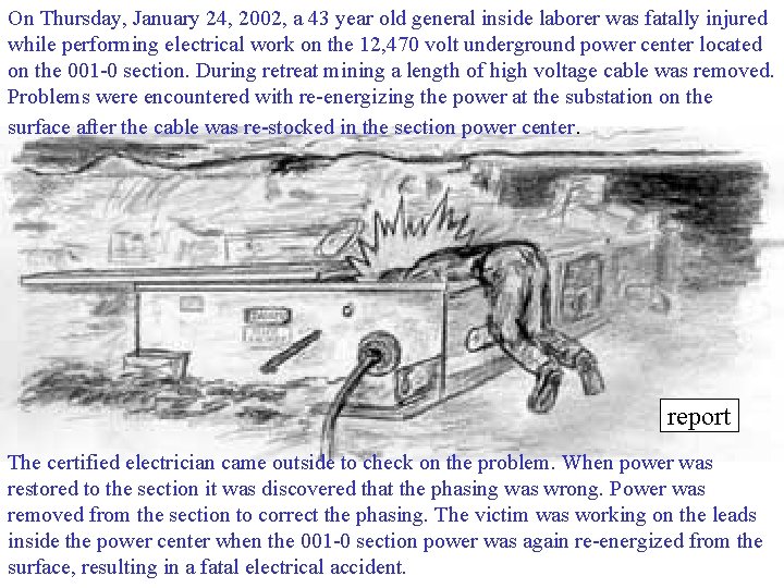 On Thursday, January 24, 2002, a 43 year old general inside laborer was fatally