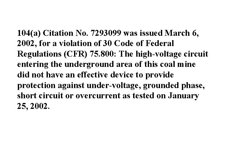 104(a) Citation No. 7293099 was issued March 6, 2002, for a violation of 30