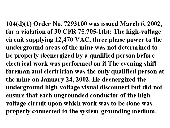 104(d)(1) Order No. 7293100 was issued March 6, 2002, for a violation of 30