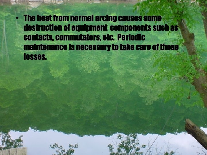  • The heat from normal arcing causes some destruction of equipment components such