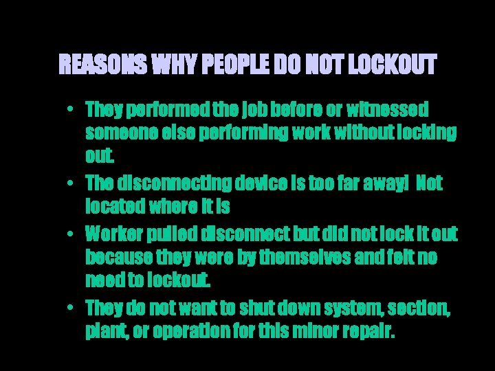 REASONS WHY PEOPLE DO NOT LOCKOUT • They performed the job before or witnessed