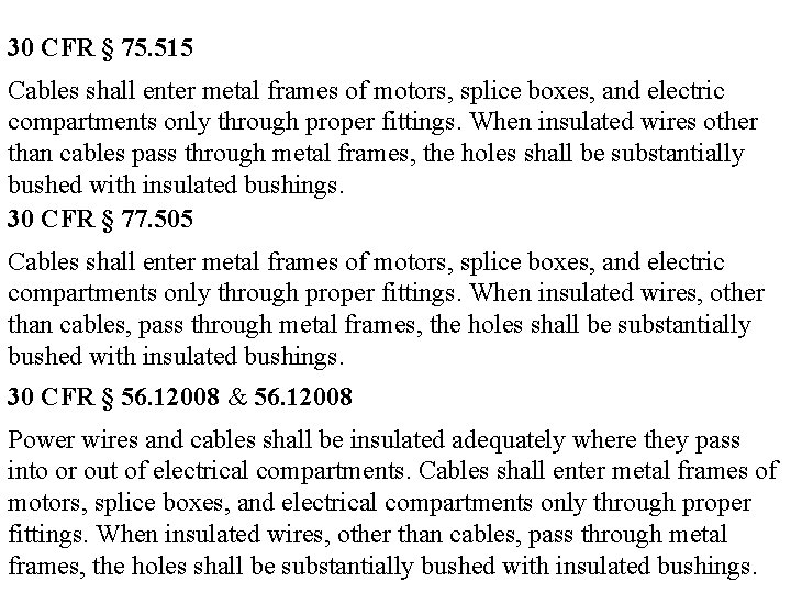30 CFR § 75. 515 Cables shall enter metal frames of motors, splice boxes,