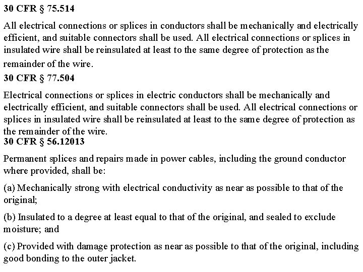 30 CFR § 75. 514 All electrical connections or splices in conductors shall be