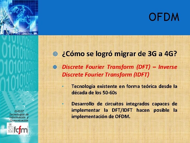 OFDM EL 4107 Tecnologías de Información y Comunicación ¿Cómo se logró migrar de 3