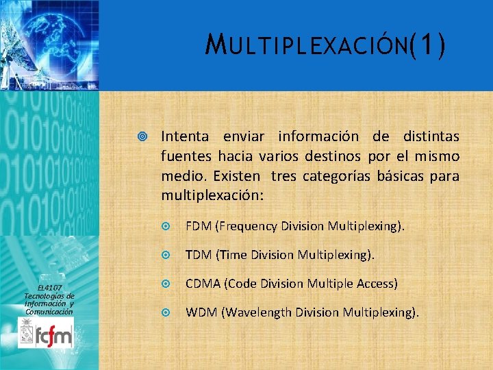 M ULTIPLEXACIÓN(1) EL 4107 Tecnologías de Información y Comunicación Intenta enviar información de distintas