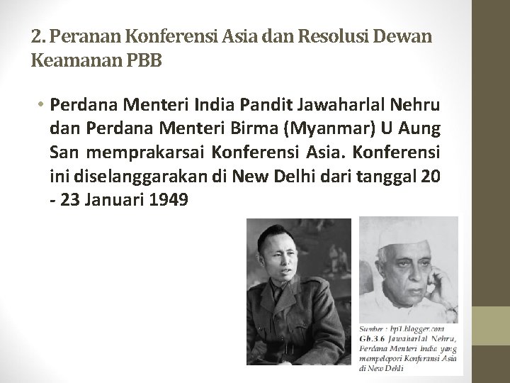 2. Peranan Konferensi Asia dan Resolusi Dewan Keamanan PBB • Perdana Menteri India Pandit
