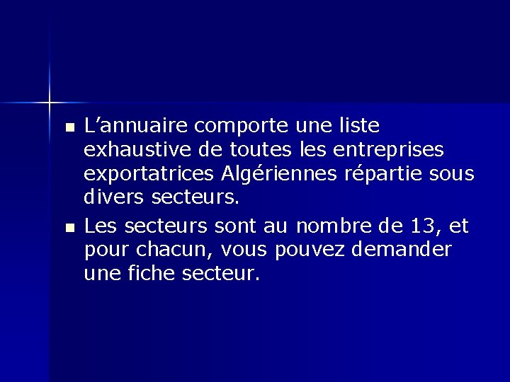 n n L’annuaire comporte une liste exhaustive de toutes les entreprises exportatrices Algériennes répartie