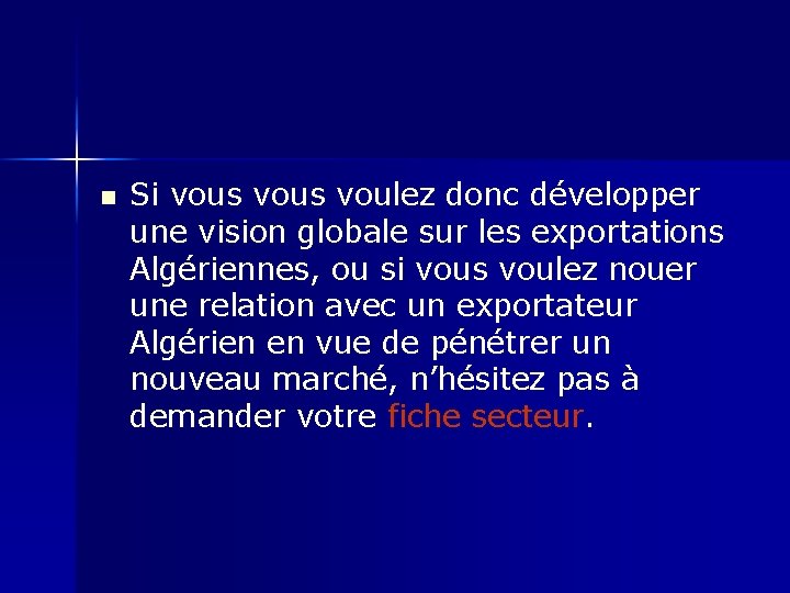 n Si vous voulez donc développer une vision globale sur les exportations Algériennes, ou